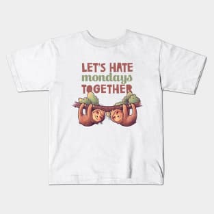 Let's Hate Mondays Together Cute Lover Lazy Gift Kids T-Shirt